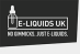 E-Liquids UK NO GIMMICKS JUST E-LLIQUIDS